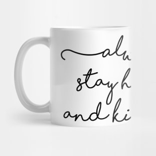 always stay humble and kind Mug